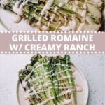 Grilled Romaine with Creamy Ranch